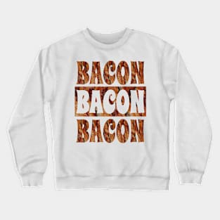 BACON BACON BACON Crewneck Sweatshirt